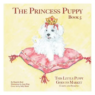 "The Princess Puppy Book 5: This Little Puppy Goes to Market: This Little Puppy Goes to Market" 