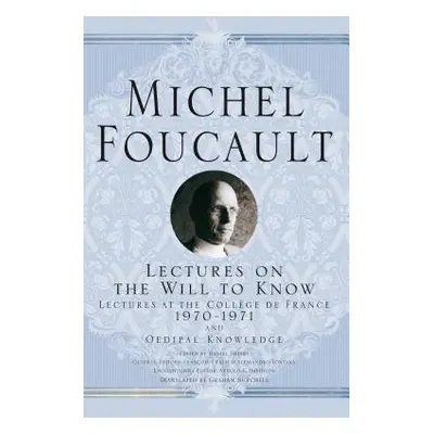 "Lectures on the Will to Know: 1970-1971 and Oedipal Knowledge" - "" ("Foucault M.")