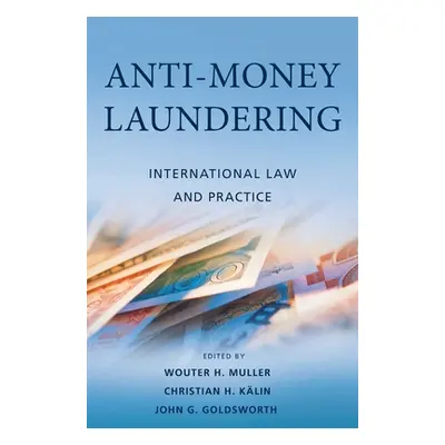 "Anti-Money Laundering: International Law and Practice" - "" ("Muller Wouter H.")