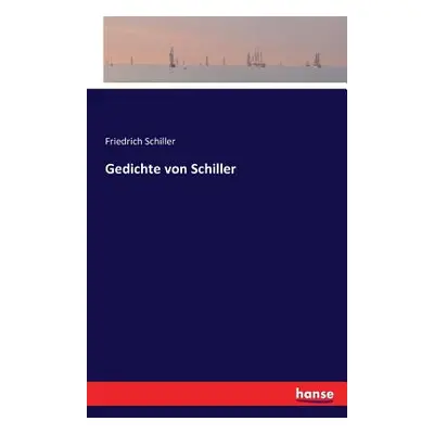 "Gedichte von Schiller" - "" ("Schiller Friedrich")