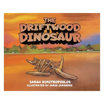 "The Driftwood Dinosaur" - "" ("Dimitropoulos Sarah")