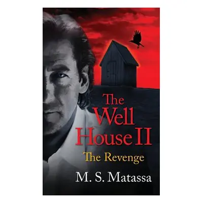 "The Well House II: The Revenge" - "" ("Matassa M. S.")