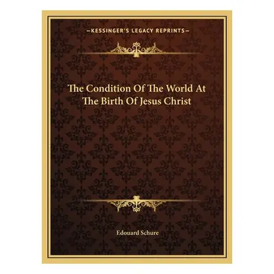 "The Condition Of The World At The Birth Of Jesus Christ" - "" ("Schure Edouard")