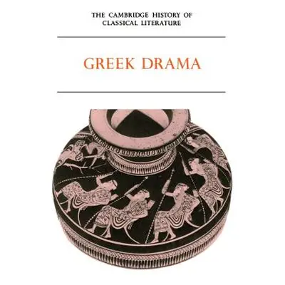 "The Cambridge History of Classical Literature: Volume 1, Greek Literature, Part 2, Greek Drama"