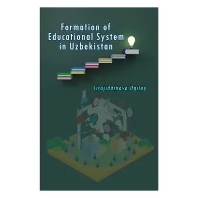 "Formation of Educational System in Uzbekistan" - "" ("Sirojiddinova Ugiloy")