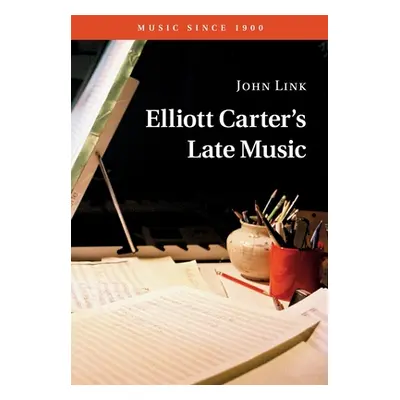 "Elliott Carter's Late Music" - "" ("Link John")