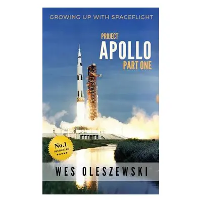 "Growing up with Spaceflight- Apollo part one" - "" ("Oleszewski Wes")