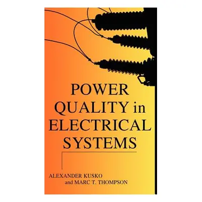 "Power Quality in Electrical Systems" - "" ("Kusko Alexander")