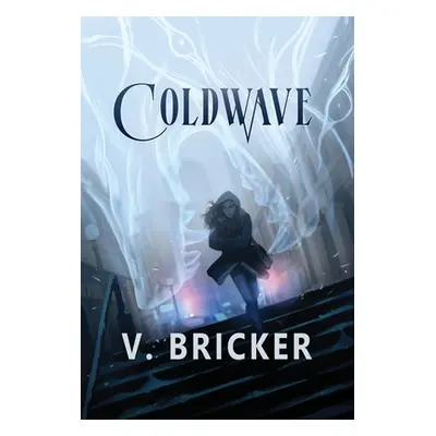 "Coldwave: A Sarah Frost Novel" - "" ("Bricker V.")