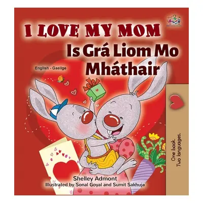 "I Love My Mom (English Irish Bilingual Book for Kids)" - "" ("Admont Shelley")