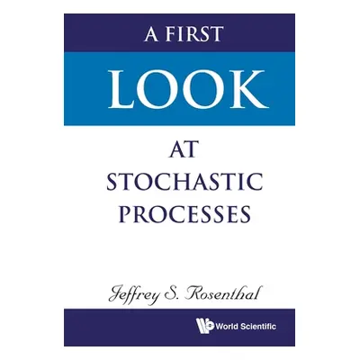 "A First Look at Stochastic Processes" - "" ("Rosenthal Jeffrey S.")