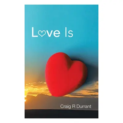 "Love Is" - "" ("Durrant Craig R.")