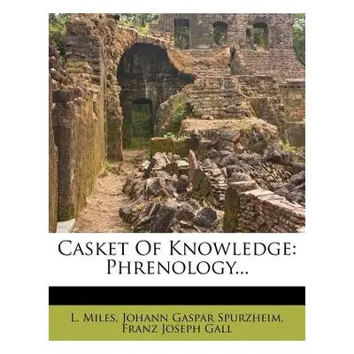 "Casket of Knowledge: Phrenology..." - "" ("Miles L.")