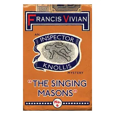 "The Singing Masons: An Inspector Knollis Mystery" - "" ("Vivian Francis")