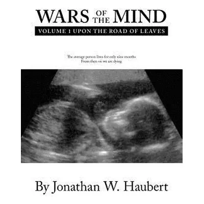 "Wars of the Mind Volume 1: Upon the Road of Leaves" - "" ("Haubert Jonathan W.")