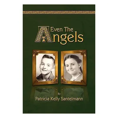 "Even the Angels" - "" ("Santelmann Patricia Kelly")