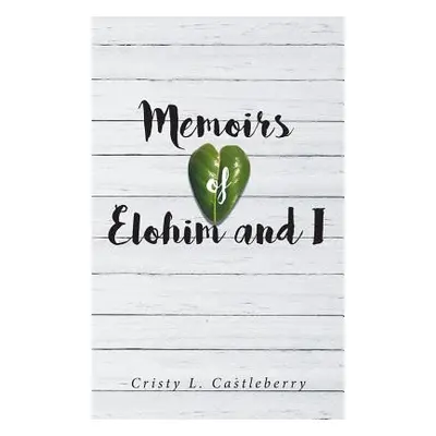 "Memoirs of Elohim and I" - "" ("L. Castleberry Cristy")