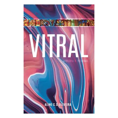 "Vitral: Histria e tcnicas" - "" ("Dos Santos Oliveira Aline Cristina")