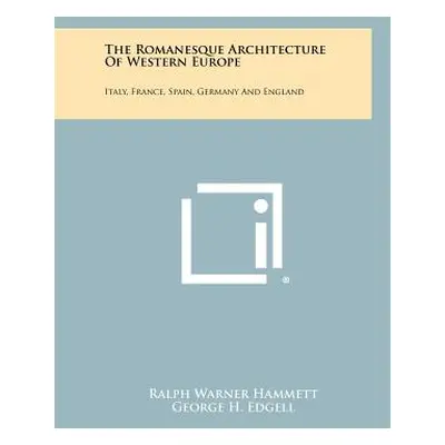 "The Romanesque Architecture Of Western Europe: Italy, France, Spain, Germany And England" - "" 