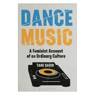 "Dance Music: A Feminist Account of an Ordinary Culture" - "" ("Gadir Tami")