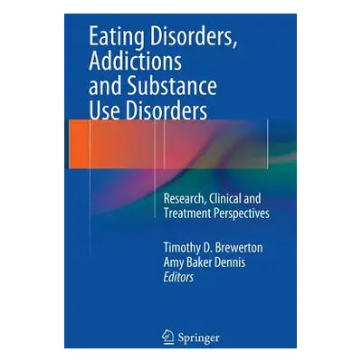 "Eating Disorders, Addictions and Substance Use Disorders: Research, Clinical and Treatment Pers