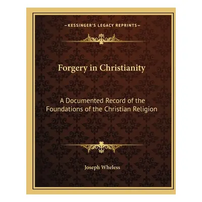 "Forgery in Christianity: A Documented Record of the Foundations of the Christian Religion" - ""