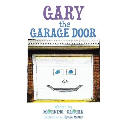 "Gary the Garage Door" - "" ("Morning Gloria")