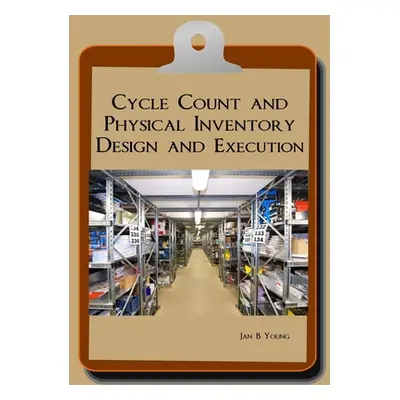 "Cycle Count and Physical Inventory Design and Execution" - "" ("Young Jan")