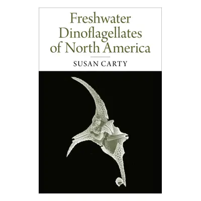 "Freshwater Dinoflagellates of North America" - "" ("Carty Susan")