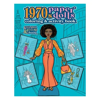 "1970s Paper Dolls Coloring and Activity Book: A Cut Out and Dress Up Book For All Ages" - "" ("