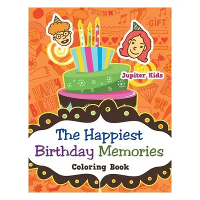 "The Happiest Birthday Memories Coloring Book" - "" ("Jupiter Kids")