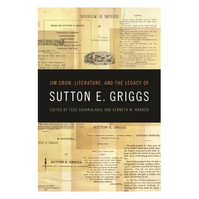 "Jim Crow, Literature, and the Legacy of Sutton E. Griggs" - "" ("Chakkalakal Tess")