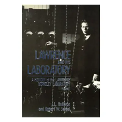 "Lawrence and His Laboratory: A History of the Lawrence Berkeley Laboratory, Volume I Volume 5" 