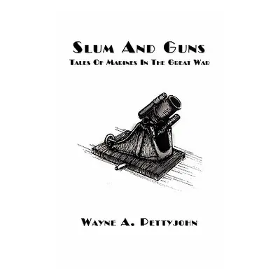 "Slum And Guns" - "" ("Pettyjohn Wayne A.")