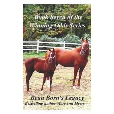 "Beau Born's Legacy: Book Seven of the Winning Odds Series" - "" ("Myers Maryann")