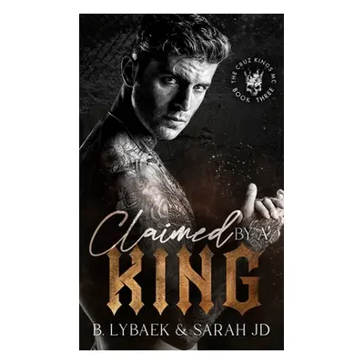 "Claimed by a King: A dark MC romance" - "" ("Lybaek B.")