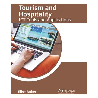 "Tourism and Hospitality: Ict Tools and Applications" - "" ("Baker Elise")