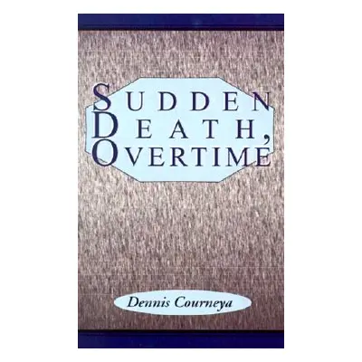 "Sudden Death, Overtime" - "" ("Courneya Dennis")