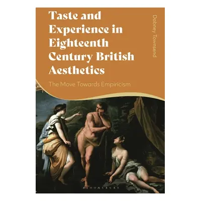 "Taste and Experience in Eighteenth-Century British Aesthetics: The Move Toward Empiricism" - ""