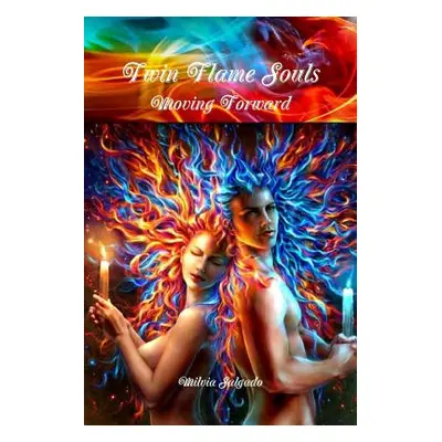 "Twin Flame Souls Moving Forward" - "" ("Salgado Milvia")