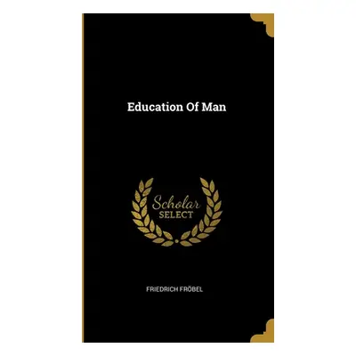 "Education Of Man" - "" ("Frbel Friedrich")