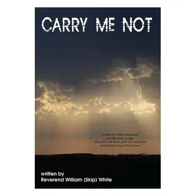 "Carry Me Not" - "" ("White Reverend William (Skip)")