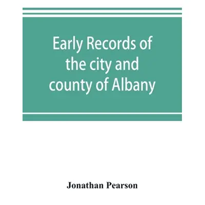 "Early records of the city and county of Albany, and colony of Rensselaerswyck (1656-1675)" - ""