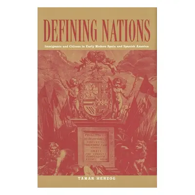 "Defining Nations: Immigrants and Citizens in Early Modern Spain and Spanish America" - "" ("Her