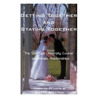 "Getting Together and Staying Together: The Stanford University Course on Intimate Relationships