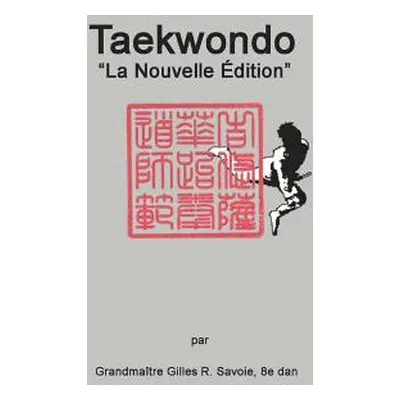 "Taekwondo: La Nouvelle ƒdition""" - "" ("Savoie Gilles R.")