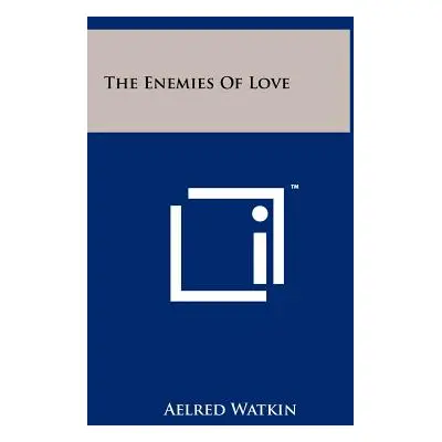 "The Enemies Of Love" - "" ("Watkin Aelred")