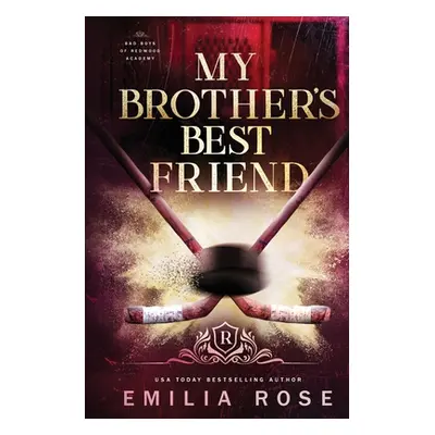 "My Brother's Best Friend: A Forbidden Hockey Romance" - "" ("Rose Emilia")