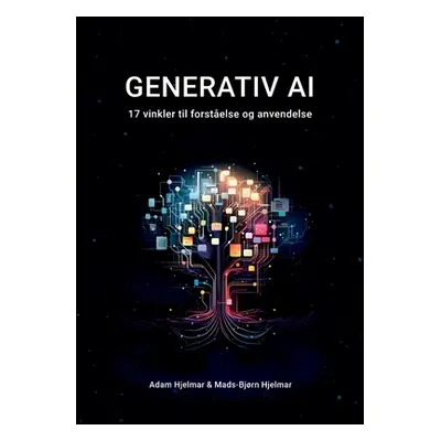 "Generativ AI: 17 vinkler til forstelse og anvendelse" - "" ("Hjelmar Mads-Bjrn")