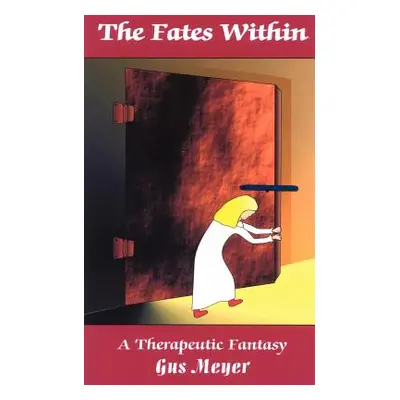 "The Fates Within: A therapeutic fantasy" - "" ("Meyer Gus")